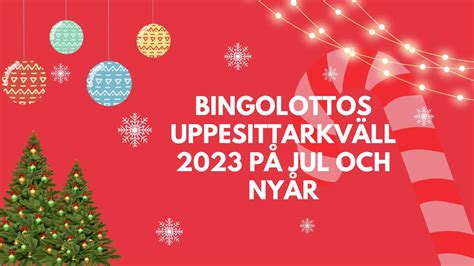 uppesittarkväll 2023 tid|Bingolotto: Uppesittarkväll 2023 – guiden till allt du behöver veta.